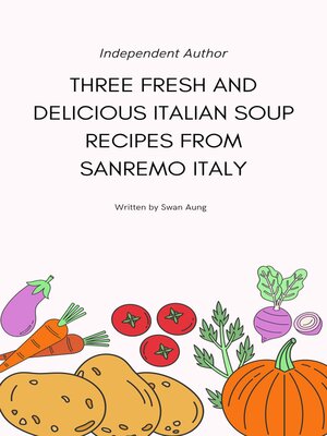 cover image of Three Fresh and Delicious Italian Soup Recipes from Sanremo Italy